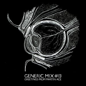 Generic Mix #13: Greetings From Martin Ace