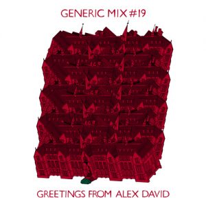 Generic Mix #19: Greetings From Alex David