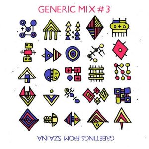 Generic Mix #03: Greetings From Szajna