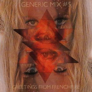 Generic Mix #05: Greetings from FREnchfire