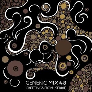 Generic Mix #08: Greetings from Kerrie