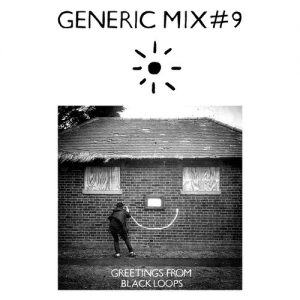 Generic Mix #09: Greetings From Black Loops