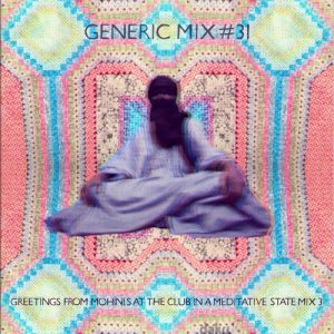 Generic Greeting Mix #31: Greetings from Mohini’s At The Club In A Medititive State Mix